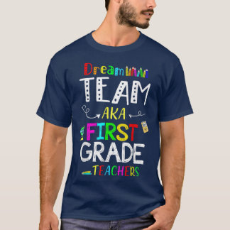 Camiseta Dream Team First Grado Funny Teachers de vuelta a
