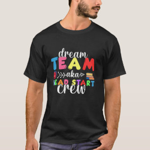 Camiseta Dream Team Head Start Crew Teacher Early Chilhood