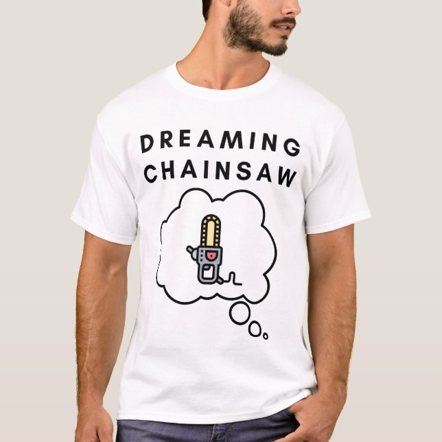 Camiseta Dreaming Chainsaw (Anverso)