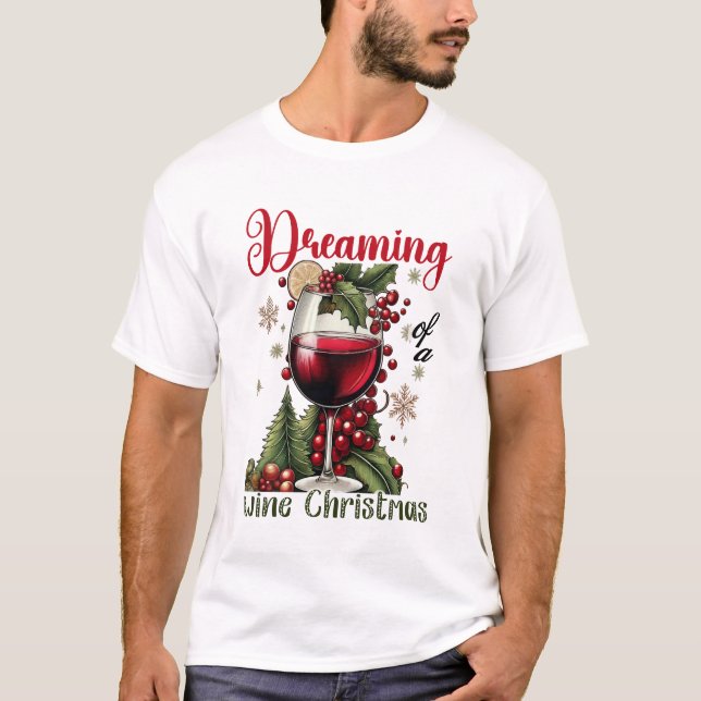 Camiseta Dreaming of a Wine Christmas Holiday Wine Lover  (Anverso)