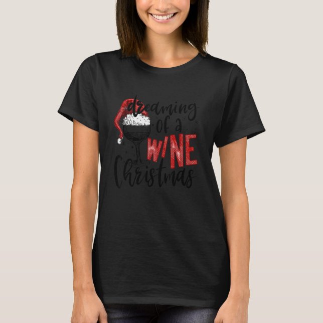 Camiseta Dreaming Of A Wine Christmas   Wine   Xmas Party (Anverso)