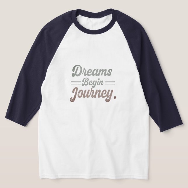 Camiseta Dreams Begin Journey T-Shirt (Distribución)