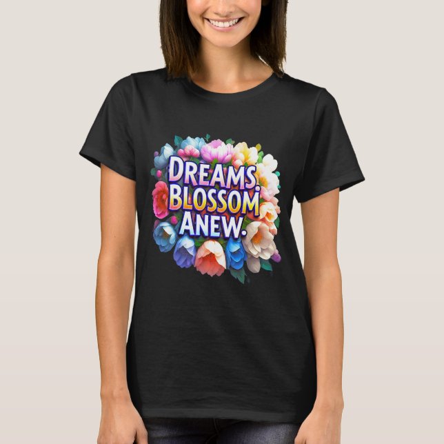 Camiseta Dreams Blossom Anew - Floral Inspiration (Anverso)