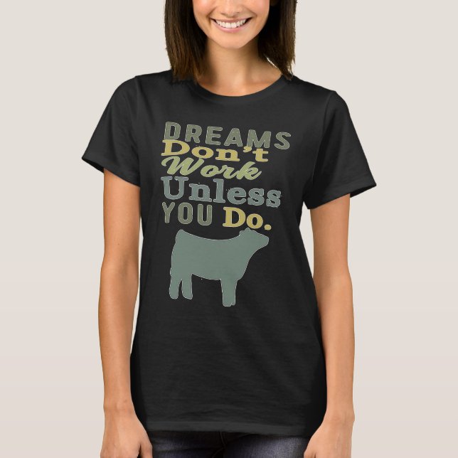Camiseta Dreams Don't Work Unless You Do Livestock Show Hei (Anverso)