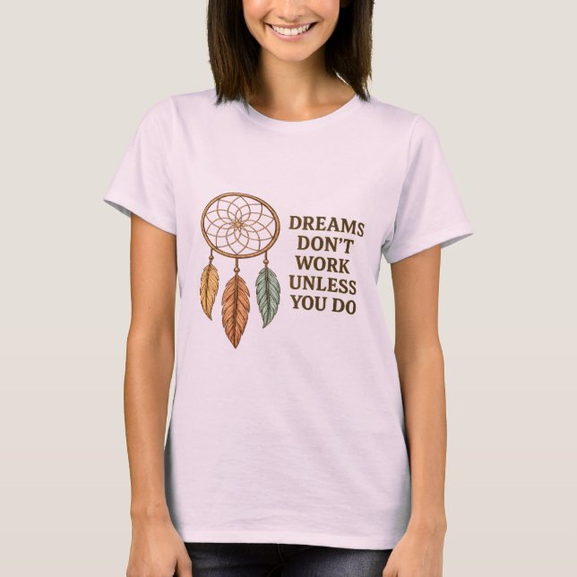 Camiseta Dreams Don't Work Unless You Do Motivational Dream (Anverso)