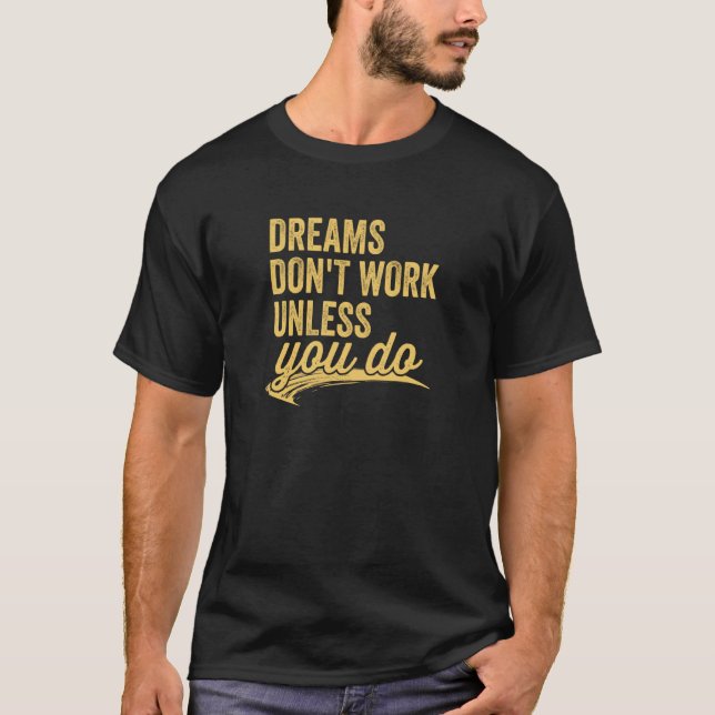 Camiseta Dreams Don't Work Unless You Do Motivational Quote (Anverso)