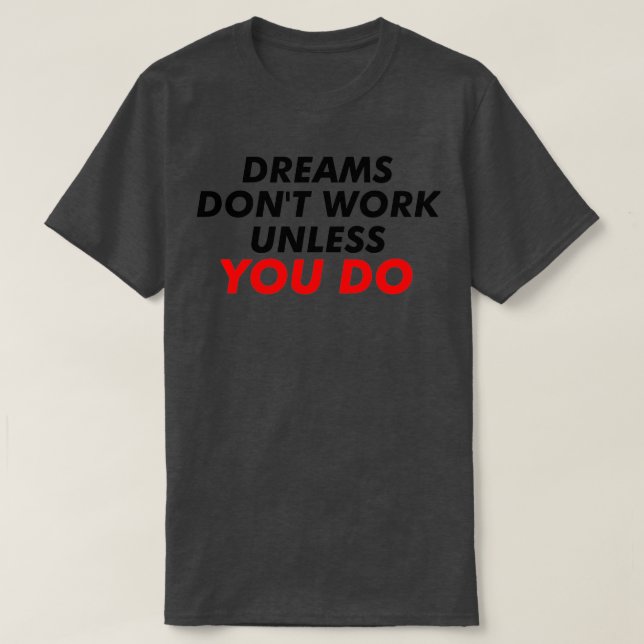 Camiseta Dreams Donx27t Funciona A Menos Que Hagas Mejor Mo (Diseño del anverso)