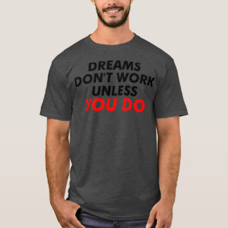 Camiseta Dreams Donx27t Funciona A Menos Que Hagas Mejor Mo