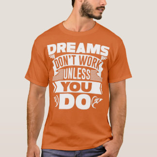 Camiseta Dreams donx27t funcionan a menos que hagas 4