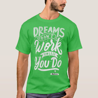 Camiseta Dreams Donx27t Work a menos que creas