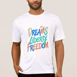 Camiseta Dreams Liberty Freedom" Palabras motivacionales Sw
