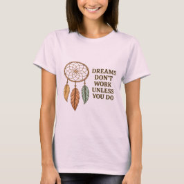 Camiseta Dreams No Funcionan a Menos Que Tú Lo Hagas Camise