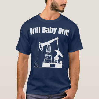 Camiseta Drill Baby Drill 3
