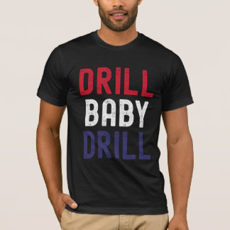 Camiseta Drill Baby Drill - Negrita y sin remordimientos