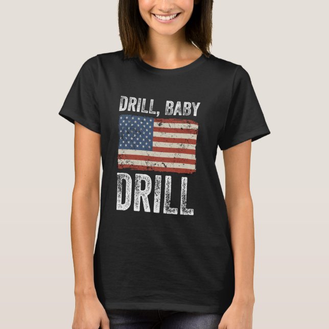 Camiseta Drill Baby Drill Oil Production America (Anverso)