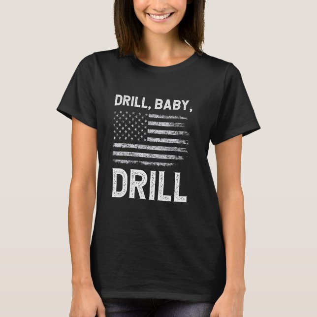 Camiseta Drill Baby Drill Oil Production America (Anverso)