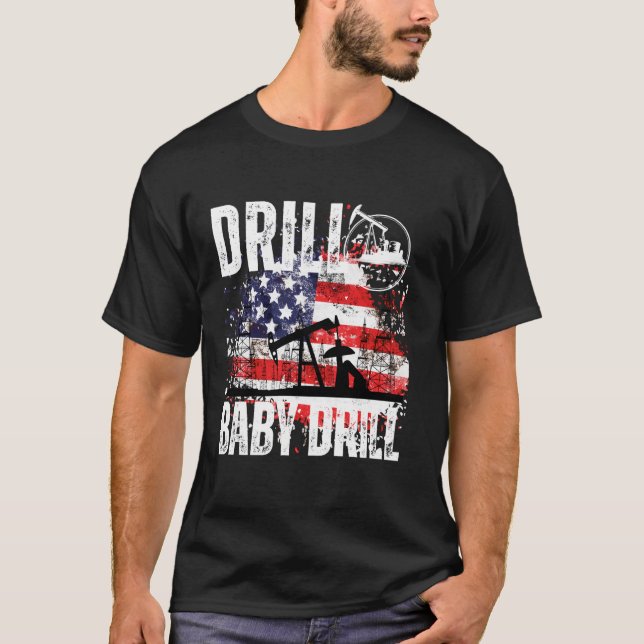 CAMISETA DRILL BABY DRILL OILFIELD AMERICANO ACEITE DRILLI (Anverso)