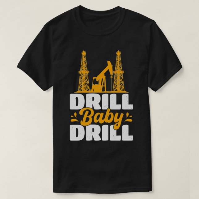 Camiseta Drill Baby Drill Oilrig Oilfield Trash Premium  (Diseño del anverso)