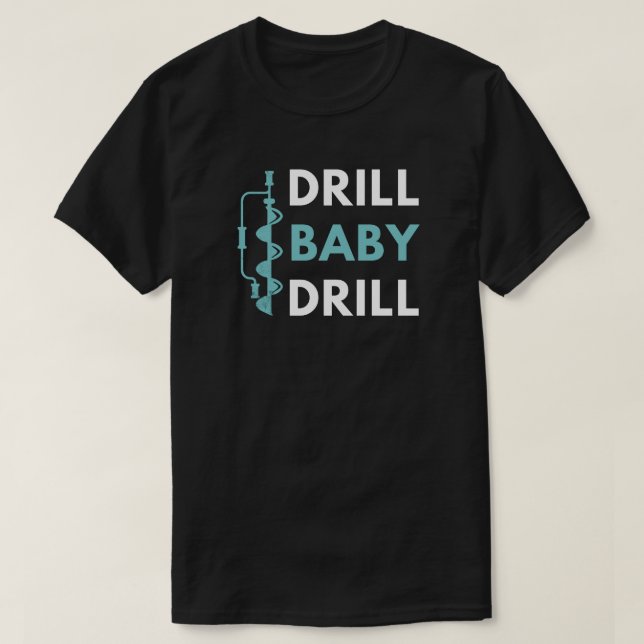 Camiseta Drill Baby Drill | Pesca de hielo (Diseño del anverso)
