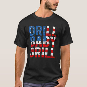 Camiseta Drill Baby Drill Tee Trump 2024 Merch Drill Baby D