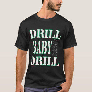 Camiseta Drill Diseños Camiseta DRILL BABY DRILL 