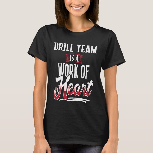 Camiseta DRILL TEAM Is A Work of Hear for Women (Anverso)
