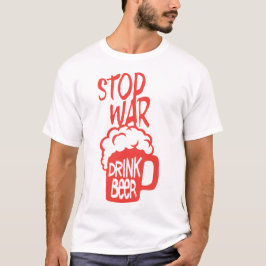 Camiseta drink beer alcool citation stop war humour
