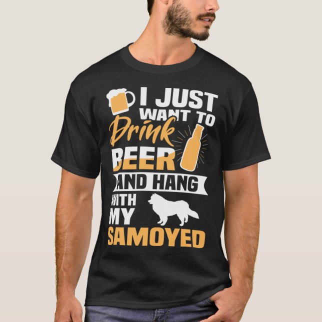 Camiseta Drink Beer And Hang With My Samoyed  Dog (Anverso)