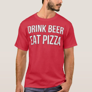 Camiseta Drink Beer Eat Pizza  Funny Gifts for Men 