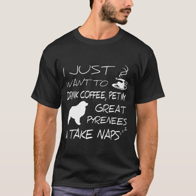 Camiseta Drink Coffee And Pet Great Pyrenees Funny Gift Shi (Anverso)