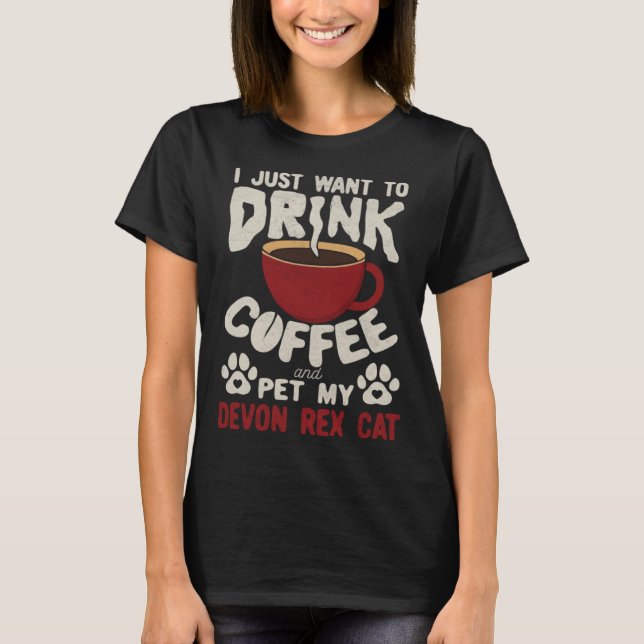 Camiseta Drink Coffee And Pet My Devon Rex Cat Sayings Cat  (Anverso)