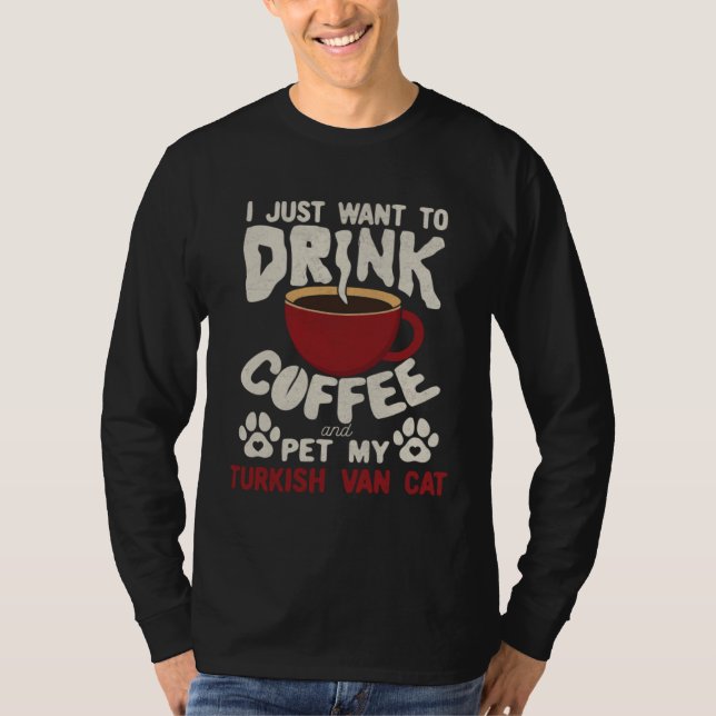 Camiseta Drink Coffee And Pet My Turkish Van Cat Sayings Ca (Anverso)