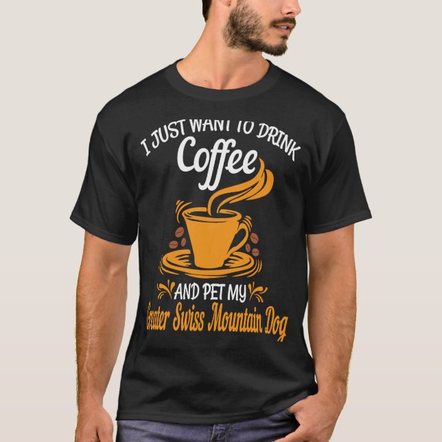 Camiseta Drink coffee pet my Greater Swiss Mountain Dog fun (Anverso)