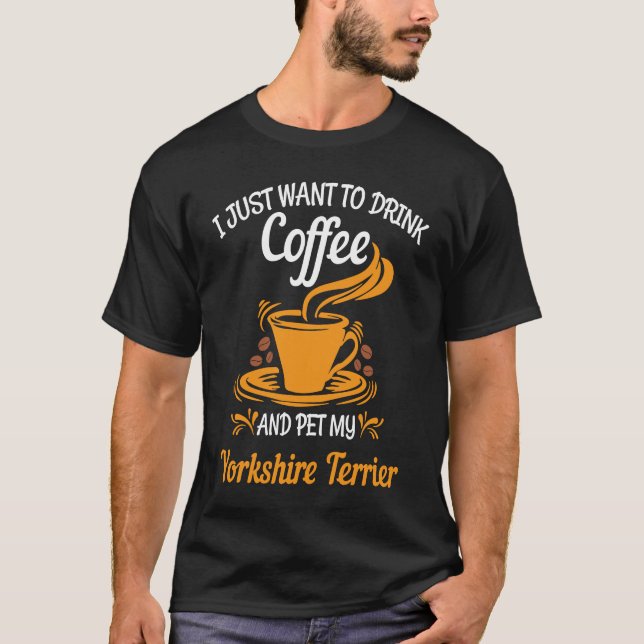Camiseta Drink coffee pet my Yorkshire Terrier fun (Anverso)