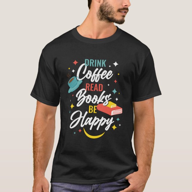 Camiseta Drink Coffee Read Books Be Happy (Anverso)