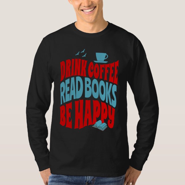 Camiseta Drink Coffee Read Books Be Happy  1 (Anverso)