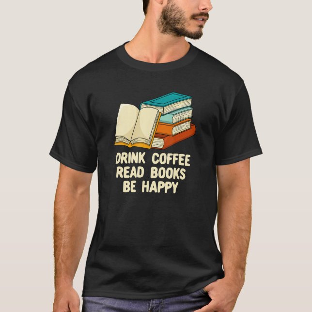 Camiseta Drink Coffee Read Books Reading Bookworm Literatur (Anverso)