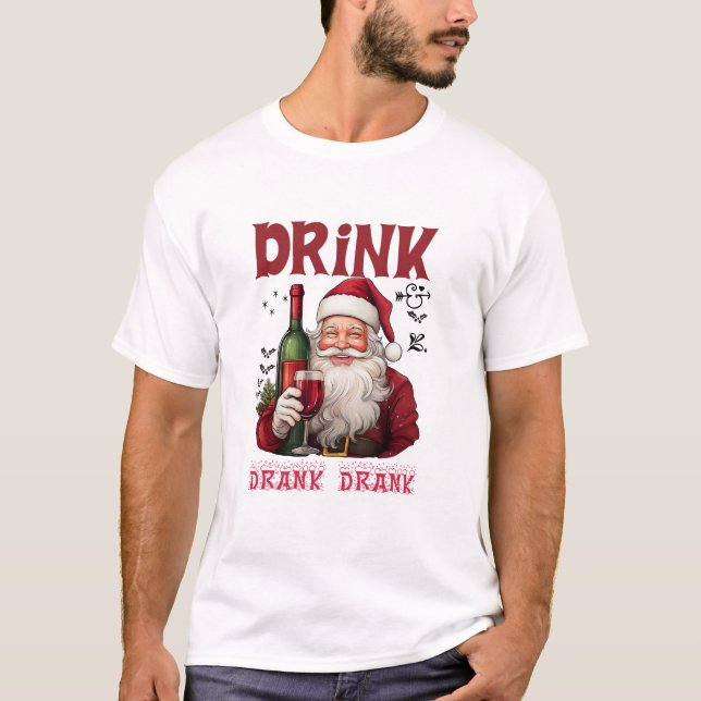 Camiseta Drink Drank Drunk Funny Wine Lover Santa Christmas (Anverso)