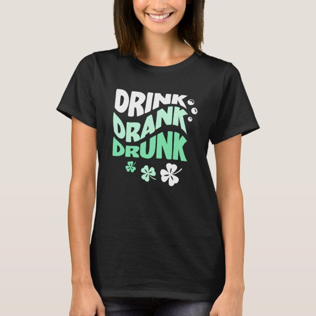 Camiseta Drink Drank Drunk St Patricks Paddys Day Drinkimg  (Anverso)