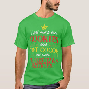Camiseta Drink Hot Cocoa Bake Cookies Watch Movies Christma