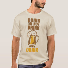 Camiseta drink or not drink biere beer alcool humour