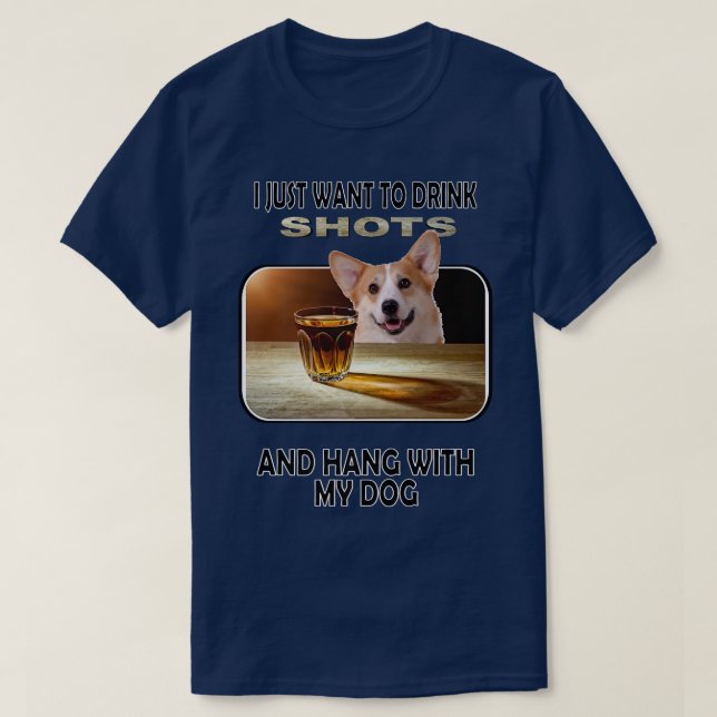 Camiseta Drink Shots & Hang My Pembroke Welsh Corgi-926 (Diseño del anverso)