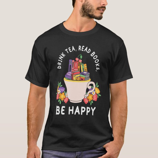 Camiseta Drink Tea Read Books and be happy  Books and Flowe (Anverso)