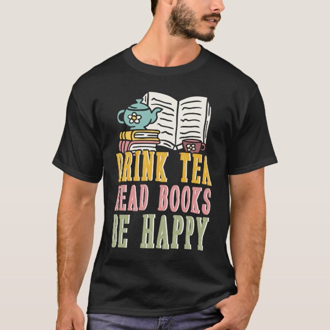 Camiseta Drink Tea Read Books Be Happy  1 (Anverso)