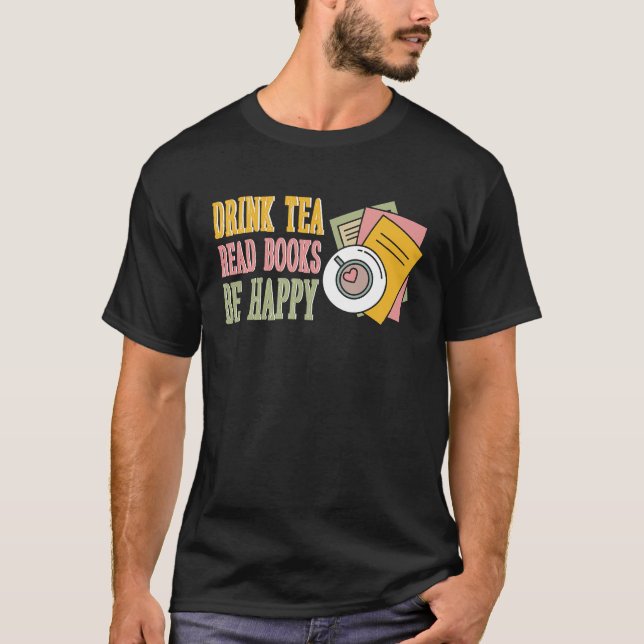 Camiseta Drink Tea Read Books Be Happy  10 (Anverso)