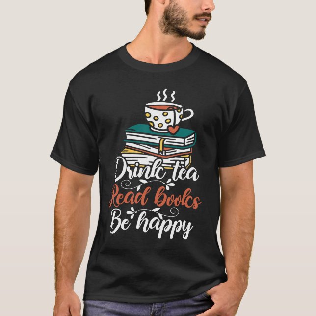 Camiseta Drink Tea Read Books Be Happy  19 (Anverso)