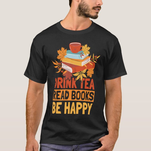 Camiseta Drink Tea Read Books Be Happy  20 (Anverso)