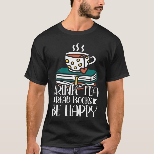 Camiseta Drink Tea Read Books Be Happy  27 (Anverso)
