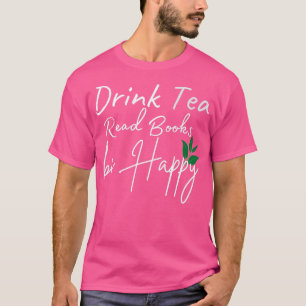 Camiseta Drink tea read books be happy Shirt 1