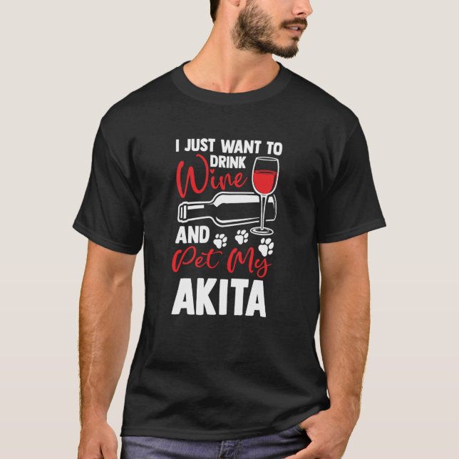 Camiseta Drink Wine and Pet My Akita Akita Inu Humor (Anverso)